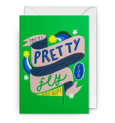 You're Pretty Fly for an Old Guy Typographic Greeting Card
