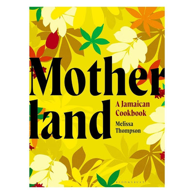 Motherland: A Jamaican Cookbook