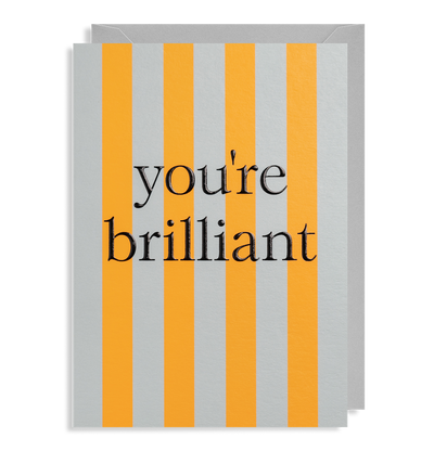 You're Brilliant Greeting Card