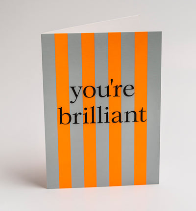 You're Brilliant Greeting Card
